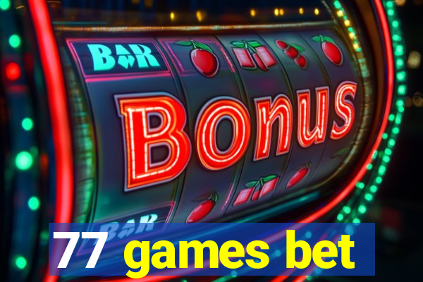 77 games bet